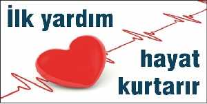 İlk Yardım Hayat Kurtarır..