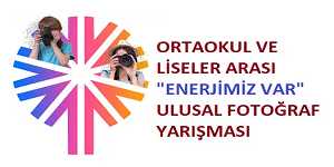 Ortaokul ve Liseler Arası “Enerjimiz Var” Ulusal Fotoğraf Yarışması Başlıyor..
